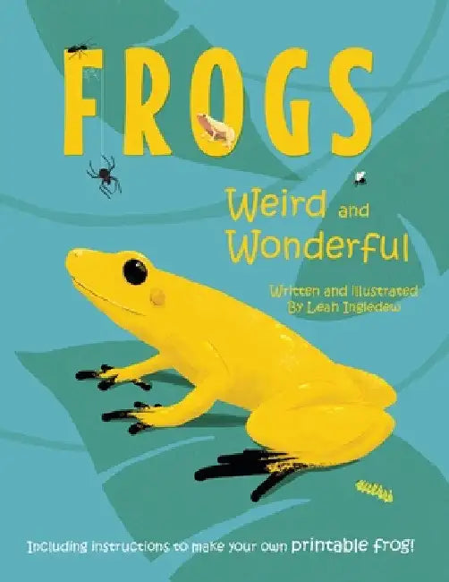 Frogs: Weird and Wonderful by Leah Ingledew