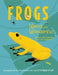 Frogs: Weird and Wonderful by Leah Ingledew