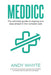 Meddicc: The ultimate guide to staying one step ahead in the complex sale by Whyte, Andy