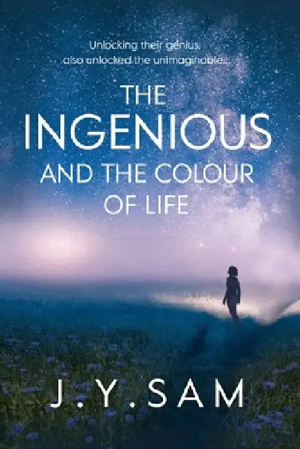 The Ingenious, and the Colour of Life by J. Y. Sam