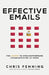 Effective Emails: The secret to straightforward communication at work by Chris Fenning
