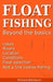 Float Fishing beyond the basics by Richard Blackburn