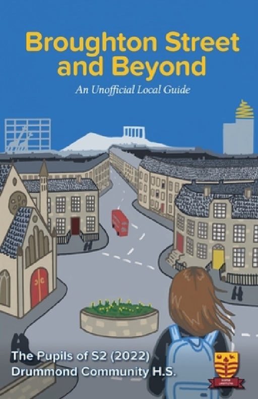 Broughton Street and Beyond: An Unofficial Guide by S2 Drummond Community High School, Grace Feakes