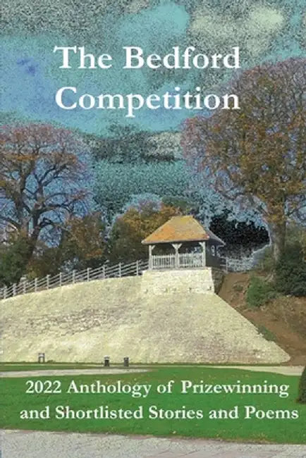 2022 Anthology of Prizewinning and Shortlisted Stories and Poems by Various Authors