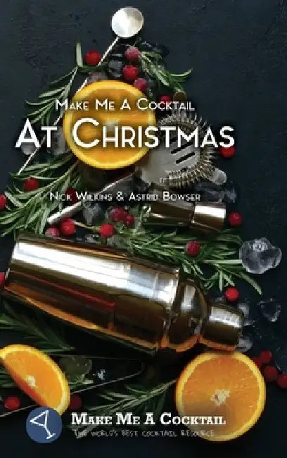 Make Me A Cocktail At Christmas by Nick Wilkins