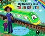 My Mummy is a Train Driver by Kerrine Bryan