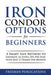 Iron Condor Options For Beginn by 