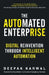 The Automated Enterprise: Digital Reinvention Through Intelligent Automation by Deepak Karwal