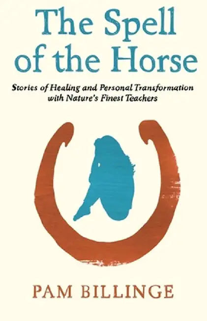 The Spell of the Horse by Pam Billinge
