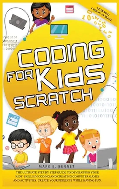 Coding for kids Scratch by Mark B. Bennet