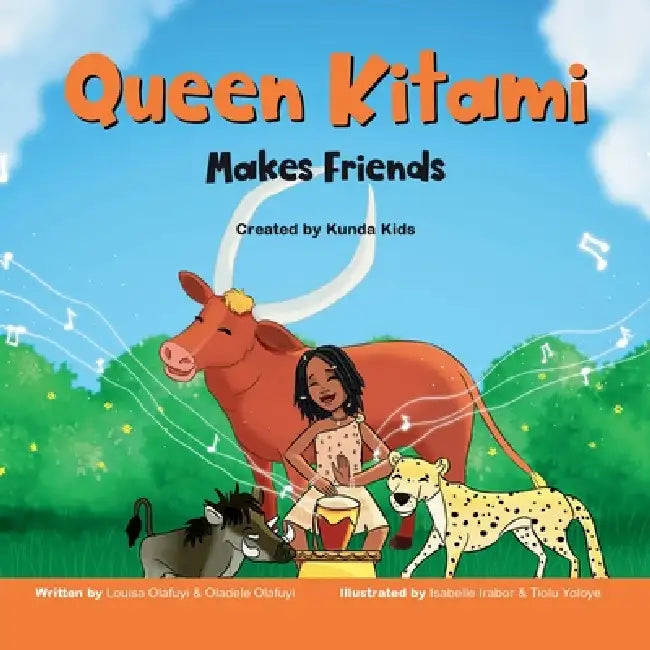 Queen Kitami Makes Friends by Louisa Olafuyi, Oladele Olafuyi, Tiolu Yoloye