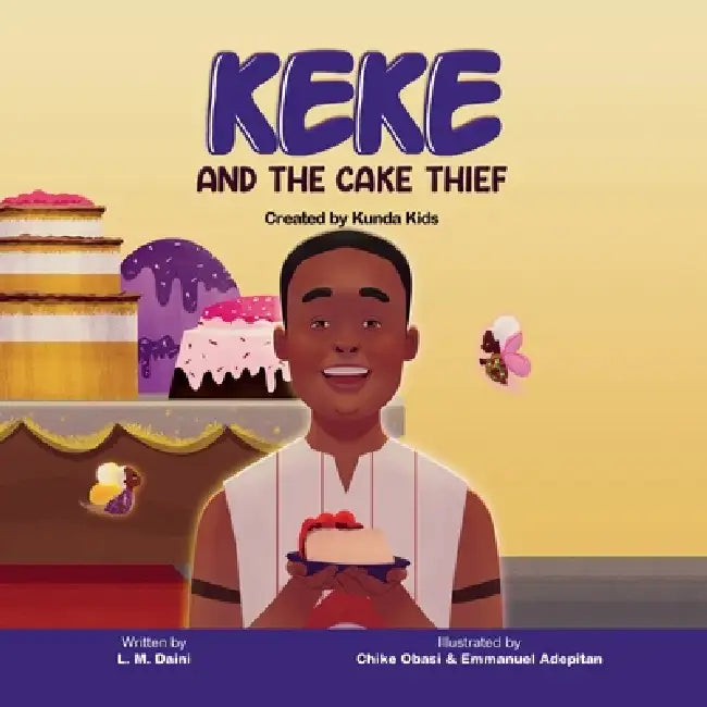 Keke and The Cake Thief by L. M. Daini, Chike Obasi, Emmanuel Adepitan