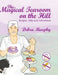 The Magical Tearoom on the Hill: Recipes, Tales and Adventures by Debra Murphy
