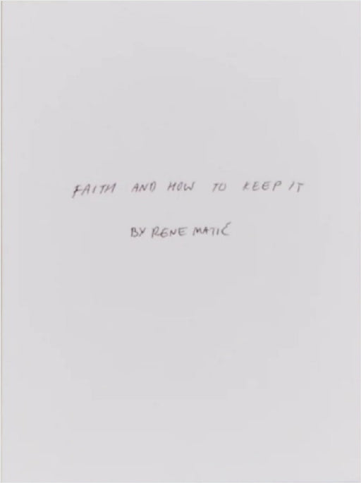 Faith and How to Keep It by Rene Matic