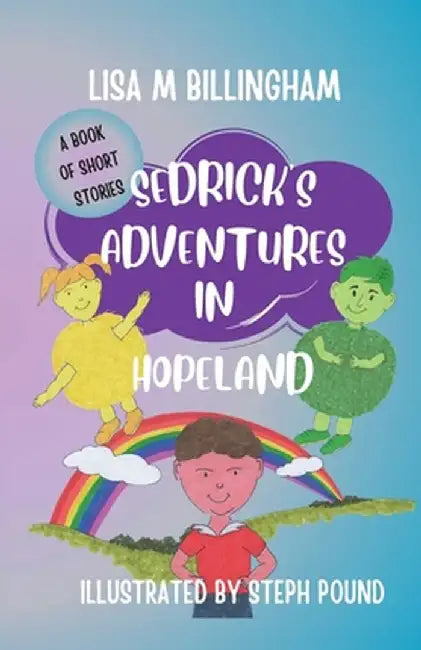 Sedrick's Adventures in Hopeland by Lisa M. Billingham