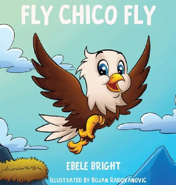 Fly Chico Fly by Ebele Bright