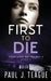 First To Die by Paul J. Teague
