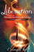 Liberation: Find Your Way, Find Your Freedom. A Book For These Times by Emma Eker