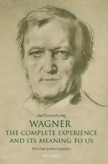 Wagner: The Complete Experience by Paul Dawson-Bowling