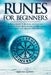 Runes for Beginners: A Pagan Guide to Reading and Casting the Elder Futhark Rune Stones for Divination, Norse Magic and Modern Witchcraft by Melissa Gomes