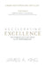 Accelerating Excellence: The Principles that Drive Elite Performance by James A. King