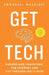 Get Tech: Understand Computers, the Internet and Cut Through the AI Hype by Emmanuel Maggiori