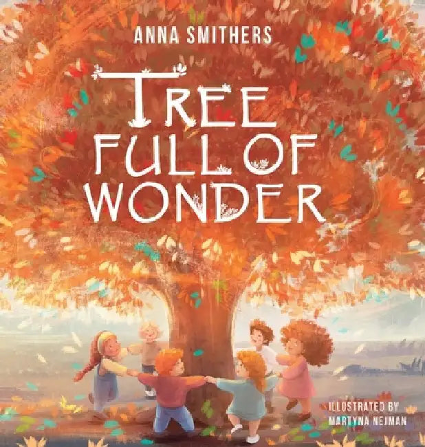 Tree Full of Wonder: An educational, rhyming book about magic of trees for children by Anna Smithers