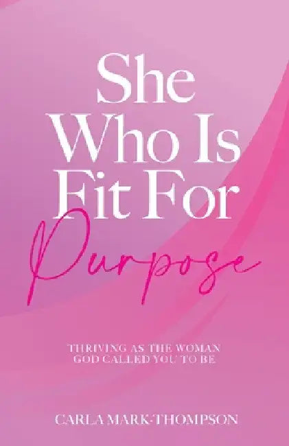 She Who Is Fit For Purpose by Carla Mark-Thompson