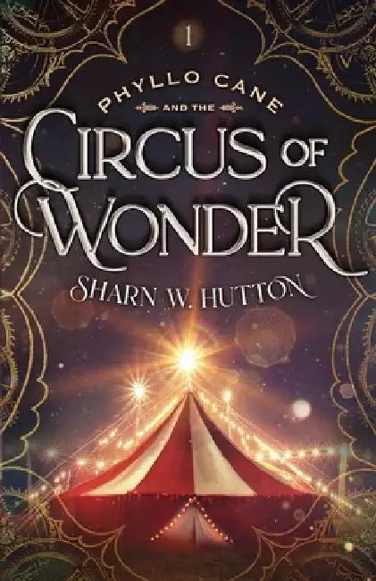 Phyllo Cane and the Circus of Wonder by Sharn W. Hutton