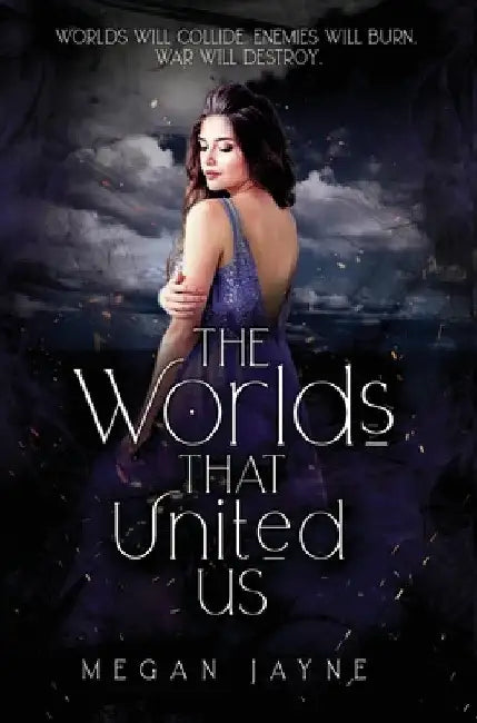 The Worlds That United Us by Megan Jayne