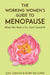 The Working Women's Guide to Menopause: When the Heat is On. Don't Sweat It! by Gail Gibson