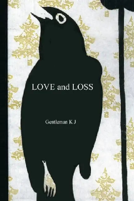 Love and Loss by Gentleman K. J.