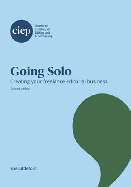 Going Solo: Creating your freelance editorial business by Sue Littleford