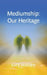 Mediumship: Our Heritage by Kate Maesen