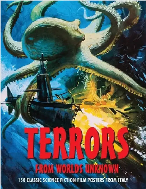 Terrors from Worlds Unknown: 150 Classic Science Fiction Film Posters From Italy by Janus, G. H.