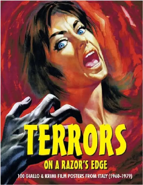 Terrors on a Razor's Edge: 100 Giallo & Krimi Film Posters From Italy (1960-1979) by Janus, G. H.