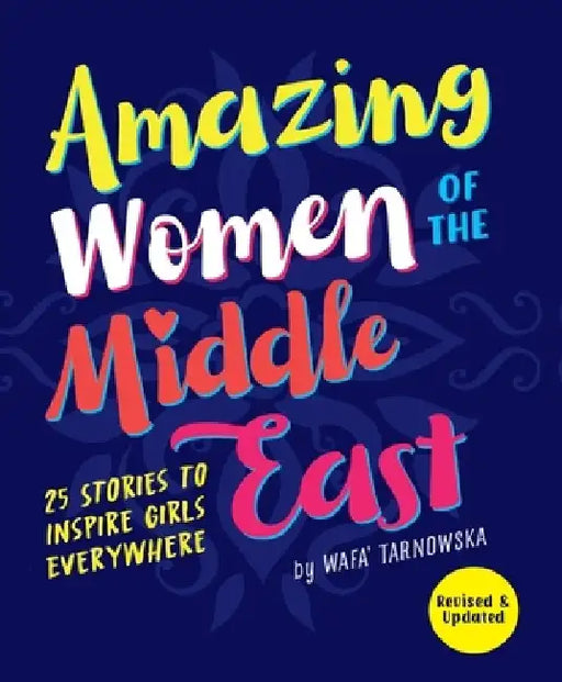 Amazing Women of the Middle East: 25 Stories to Inspire Girls Everywhere by Wafa Tarnowska