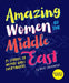 Amazing Women of the Middle East: 25 Stories to Inspire Girls Everywhere by Wafa Tarnowska