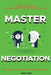 Negotiation Skills: Techniques, Tactics, Tips and Strategies for Work, Love, Friendship and Business.: Avoid Costly Mistakes. Prepare befo by Leon Lyons