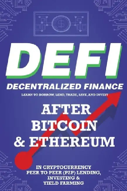 Decentralized Finance (DeFi) Learn to Borrow, Lend, Trade, Save, and Invest after Bitcoin & Ethereum in Cryptocurrency Peer to Peer (P2P) Lending, Inv by Nft Trending Crypto Art