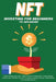 NFT Investing for Beginners to Advanced, Make Money; Buy, Sell, Trade, Invest in Crypto Art, Create Digital Assets, Earn Passive income in Cryptocurre by Nft Trending Crypto Art