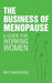 The Business of Menopause: A Guide for Working Women by Bev Thorogood