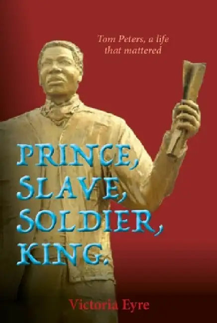 Prince, Slave, Soldier, King. by Victoria Eyre