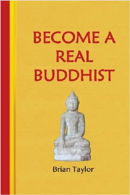 Become a Real Buddhist by Taylor, Brian F.