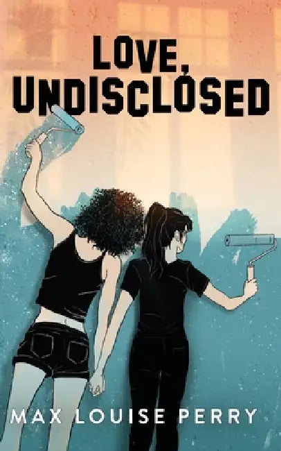 Love, Undisclosed by Max Louise Perry