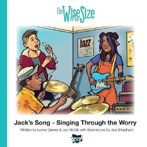 Jack's Song: Singing through the Worry by Jac McGill, Lorna Davies, Joe Shepherd