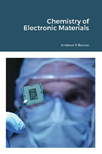 Chemistry of Electronic Materials by Andrew Barron