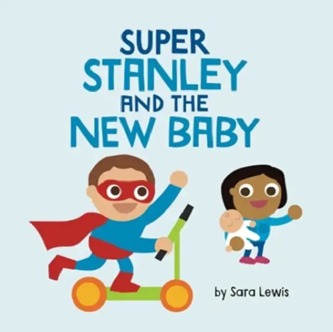 Super Stanley And The New Baby by Sara Lewis