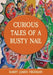 Curious Tales of a Rusty Nail by Barry James Freeman