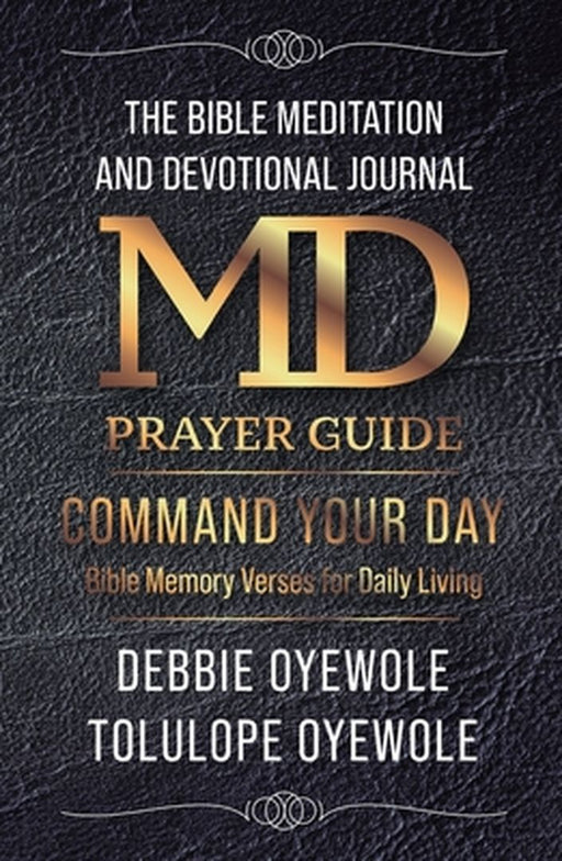 The Bible Meditation and Devotional Journal (Command your Day) by Debbie Oyewole